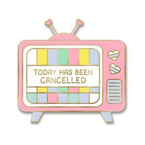 THE ORIGINAL - Today Has Been Cancelled Enamel Pin
